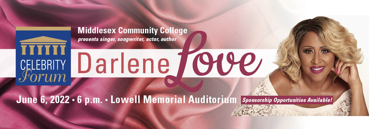 Middlesex Community College Foundation presents singer, songwriter, actor and author Darlene Love. June 6, 2022 • 6 p.m. • Lowell Memorial Auditorium - Sponsorship Opportunities Available