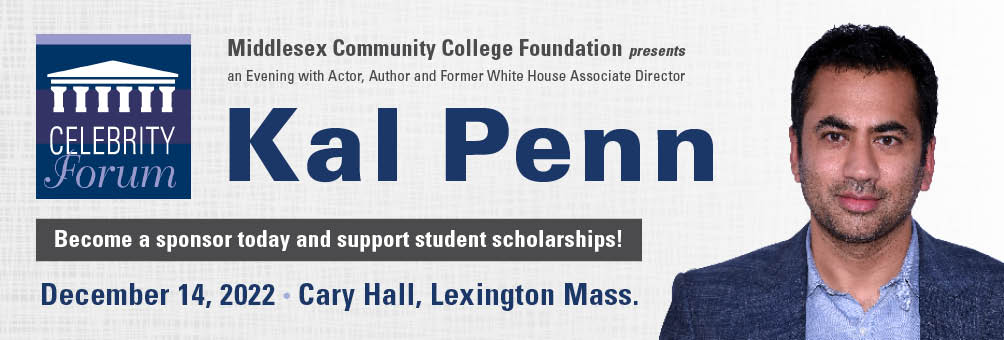Middlesex Community College Foundation presents Kal Penn. Become a sponsor today and support student scholarships!