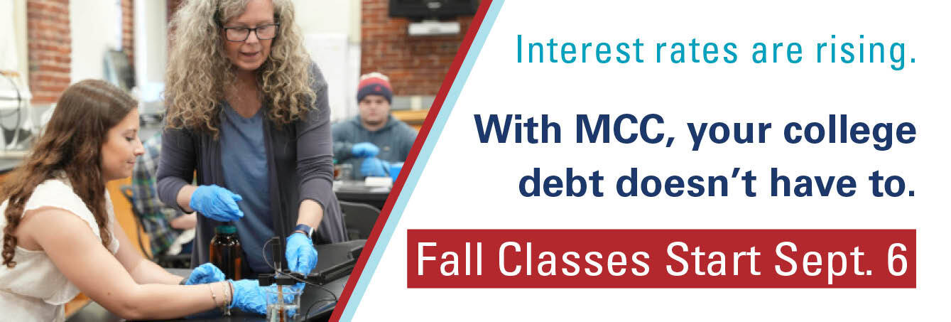 Interest rates are rising. With MCC, your college debt doesn’t have to. Fall Classes Start Sept. 7