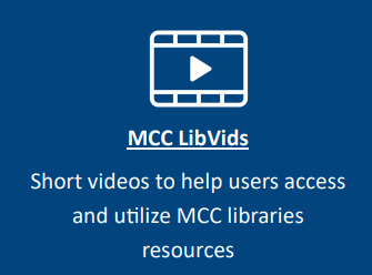 MCC LibVids short videos to help users access and utilize MCC libraries resources