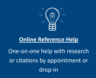 Online Reference Help One-on-one help with research or citations by appointment or drop-in